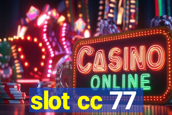 slot cc 77